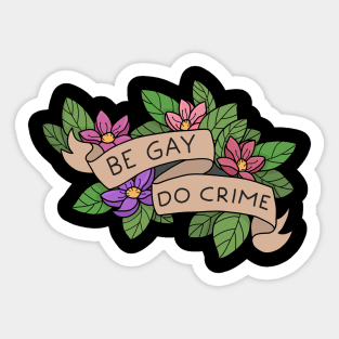 Be Gay Do Crime Sticker